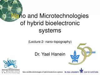 Na no and Microtechnologies of hybrid bioelectronic systems (Lecture 2- nano-topography)