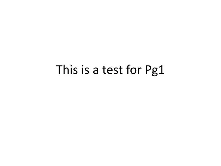 this is a test for pg1