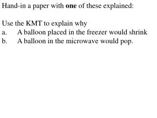 Hand-in a paper with one of these explained: Use the KMT to explain why