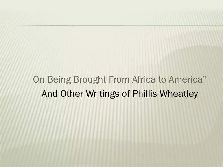 on being brought from africa to america and other writings of phillis wheatley