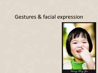 Gestures &amp; facial expression