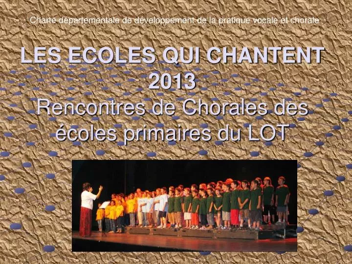 les ecoles qui chantent 2013 rencontres de chorales des coles primaires du lot