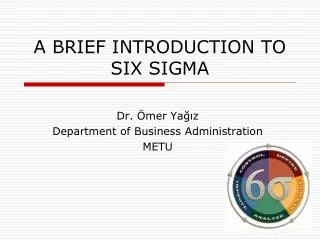 A BRIEF INTRODUCTION TO SIX SIGMA