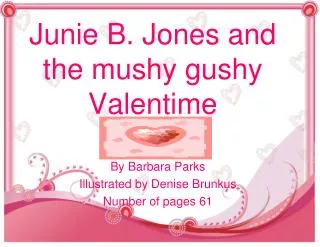 Junie B. Jones and the mushy gushy Valentime