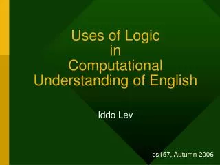 Uses of Logic in Computational Understanding of English