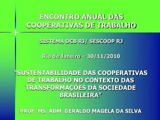 ENCONTRO ANUAL DAS COOPERATIVAS DE TRABALHO SISTEMA OCB RJ/ SESCOOP RJ Rio de Janeiro – 30/11/2010