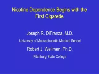 Nicotine Dependence Begins with the First Cigarette