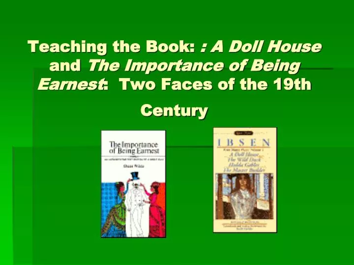 teaching the book a doll house and the importance of being earnest two faces of the 19th century