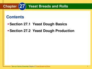 Section 27.1 Yeast Dough Basics Section 27.2 Yeast Dough Production