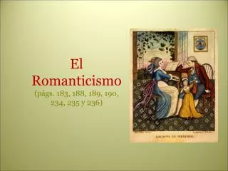 El Romanticismo (págs. 183, 188, 189, 190, 234, 235 y 236) ‏