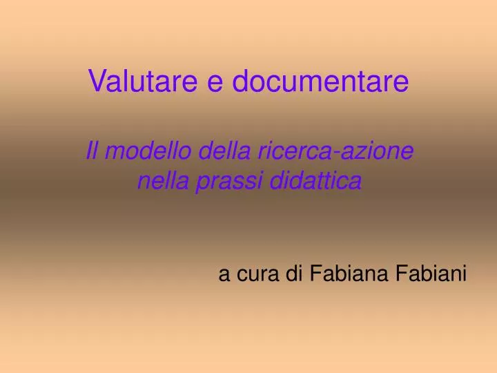 valutare e documentare il modello della ricerca azione nella prassi didattica