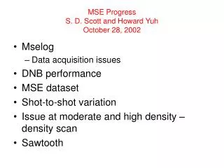 MSE Progress S. D. Scott and Howard Yuh October 28, 2002