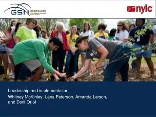 Leadership and implementation Whitney McKinley, Lana Peterson, Amanda Larson, and Dorli Oriol