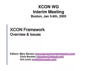 XCON Framework Overview &amp; Issues Editors: Mary Barnes ( mary.barnes@nortelnetworks )