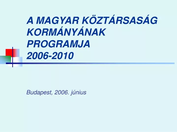 a magyar k zt rsas g korm ny nak programja 2006 2010 budapest 2006 j nius