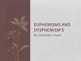Euphemisms and dysphemism's