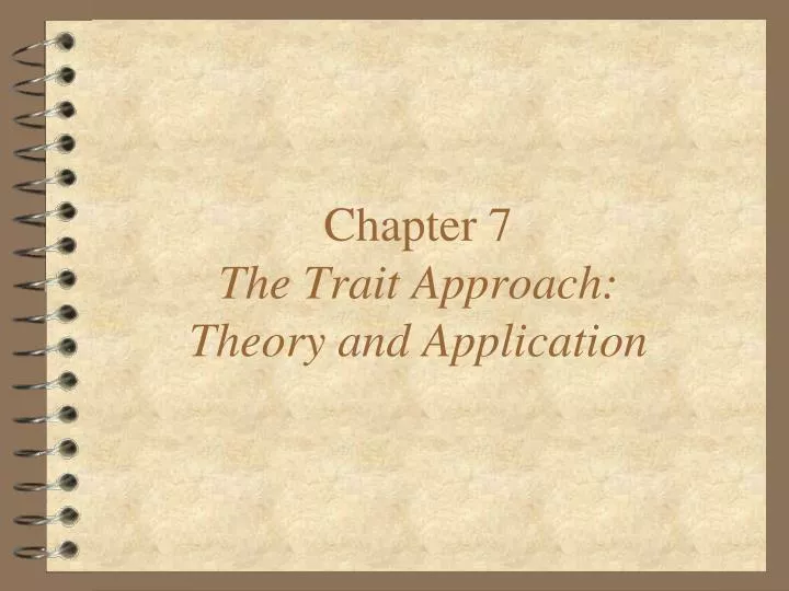chapter 7 the trait approach theory and application