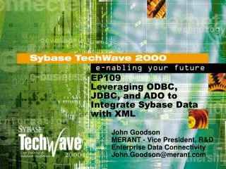 EP109 Leveraging ODBC, JDBC, and ADO to Integrate Sybase Data with XML