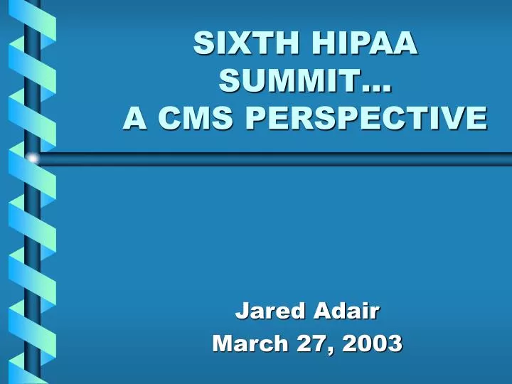 sixth hipaa summit a cms perspective