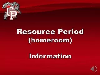 R esource Period (homeroom) Information