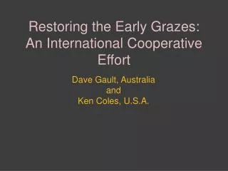 Restoring the Early Grazes: An International Cooperative Effort