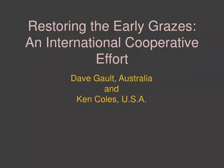 restoring the early grazes an international cooperative effort