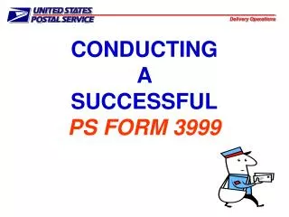 CONDUCTING A SUCCESSFUL PS FORM 3999