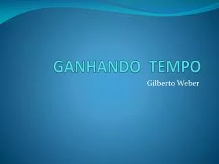 ganhando tempo