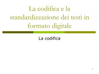 la codifica e la standardizzazione dei testi in formato digitale