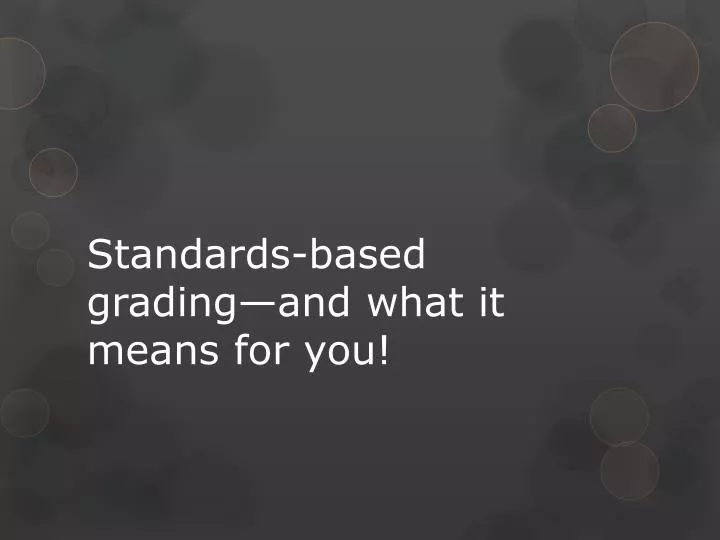 standards based grading and what it means for you