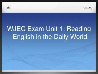 WJEC Exam Unit 1: Reading English in the Daily World