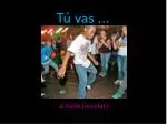 Tú vas ... - slide 1