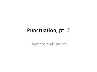 Punctuation, pt. 2