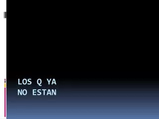 los q ya no estan