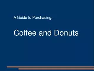A Guide to Purchasing: Coffee and Donuts