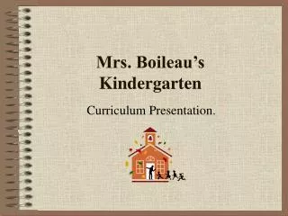 Mrs. Boileau’s Kindergarten
