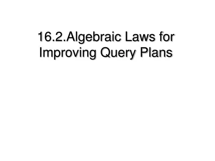 16 2 algebraic laws for improving query plans