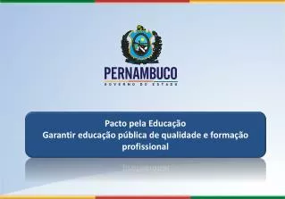 Pacto pela Educação Garantir educação pública de qualidade e formação profissional