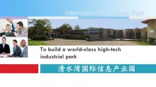 To build a world-class high-tech industrial park