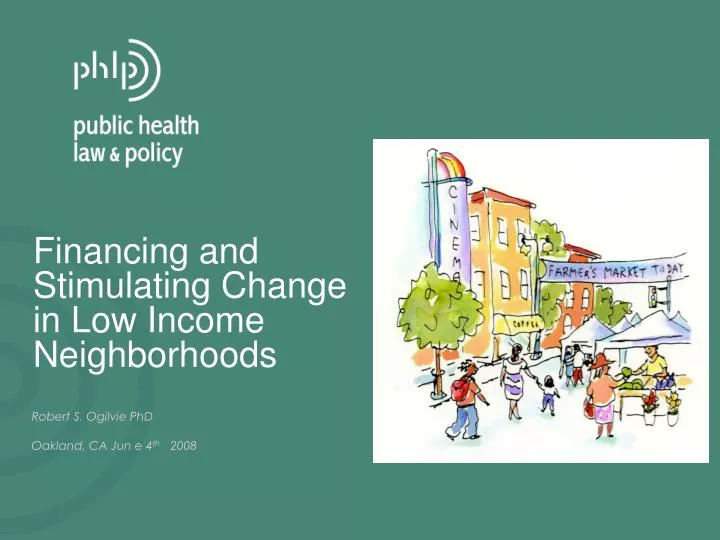 financing and stimulating change in low income neighborhoods