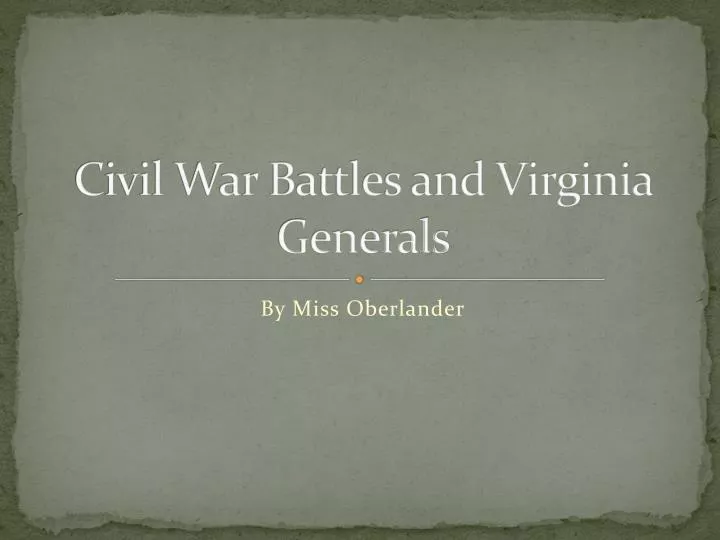 civil war battles and virginia generals