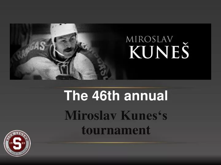 the 46th annual miroslav kunes s tournament