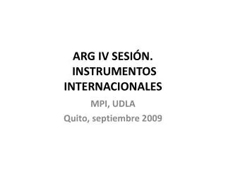 ARG IV SESIÓN. INSTRUMENTOS INTERNACIONALES