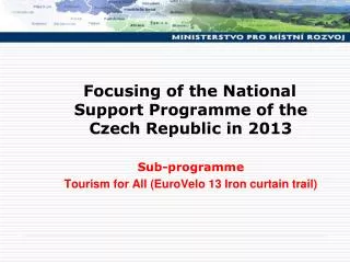 Focusing of the National Support Programme of the Czech Republic in 201 3 Sub-programme