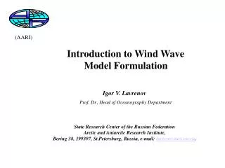 Introduction to Wind Wave Model Formulation Igor V. Lavrenov