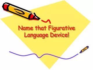 Name that Figurative Language Device!