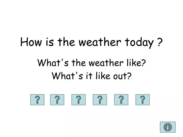 how is the weather today