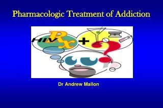 Pharmacologic Treatment of Addiction