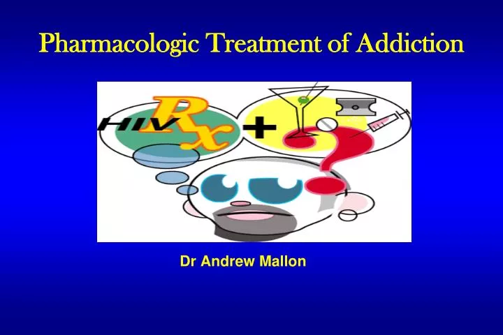 pharmacologic treatment of addiction
