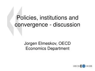 Policies, institutions and convergence - discussion